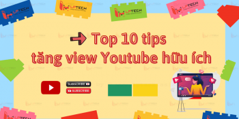 Top 10 tips tăng view Youtube hữu ích