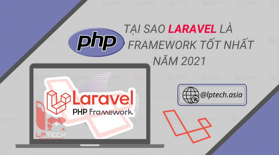 Laravel là gì? Tại sao Laravel là PHP Framework tốt nhất năm 2021?