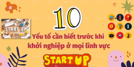 10 yếu tố cần biết trước khi bắt đầu khởi nghiệp ở mọi lĩnh vực