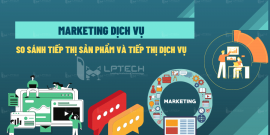 Marketing dịch vụ: So sánh tiếp thị sản phẩm và tiếp thị dịch vụ