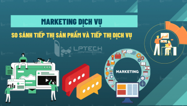 Marketing dịch vụ: So sánh tiếp thị sản phẩm và tiếp thị dịch vụ