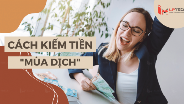 Mùa dịch kiếm tiền bằng cách nào?