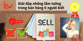Giải đáp những lầm tưởng trong bán hàng ít người biết