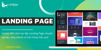 Landing page là gì? Gia tăng doanh số bán hàng với Landing Page đẹp mắt