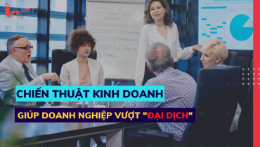 Chiến thuật kinh doanh nào giúp doanh nghiệp sống sót qua mùa dịch?