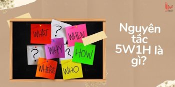 Nguyên tắc 5W1H là gì? Bí kíp xây dựng kế hoạch Marketing hoàn hảo với 5W1H