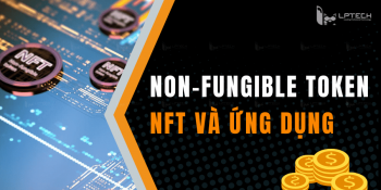 NFT là gì? Đặc tính và ứng dụng khiến NFT trở thành cơn sốt