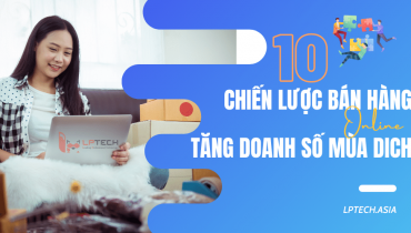 10 chiến lược để tăng doanh số bán hàng online thời dịch	