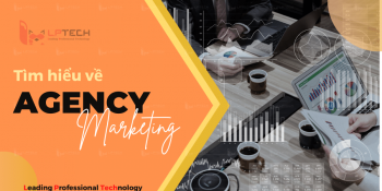 Agency là gì? Tổng hợp kiến thức về agency từ A đến Z 