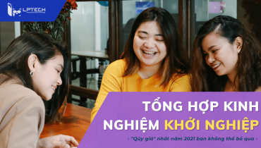 Tổng hợp những kinh nghiệm khởi nghiệp quý giá nhất 2021