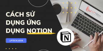 Chi tiết cách sử dụng Notion để ghi chép cho người mới bắt đầu