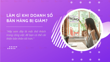 Làm sao thoát khỏi tình trạng giảm doanh số bán hàng?
