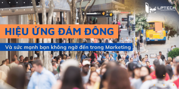 Hiệu ứng đám đông và sức mạnh bạn không thể ngờ