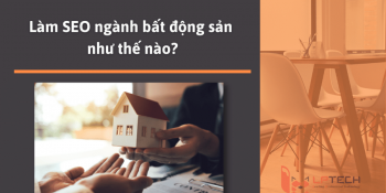 Làm SEO ngành bất động sản như thế nào?