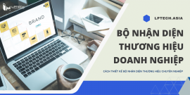 Cách thiết kế bộ nhận diện thương hiệu chuyên nghiệp của công ty