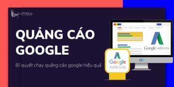 Quảng cáo google là gì? Bí quyết chạy quảng cáo google hiệu quả