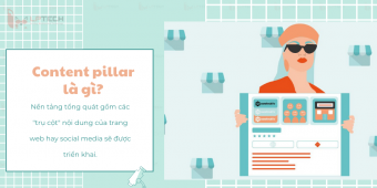 Content pillar là gì? Xây dựng Content pillar hiệu quả cho chiến lược nội dung