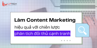 Làm Content Marketing hiệu quả với chiến lược phân tích đối thủ cạnh tranh
