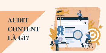 Audit Content là gì? Hướng dẫn cách Audit Content chuẩn SEO