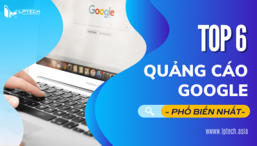 Tìm hiểu top 6 loại quảng cáo Google phổ biến nhất