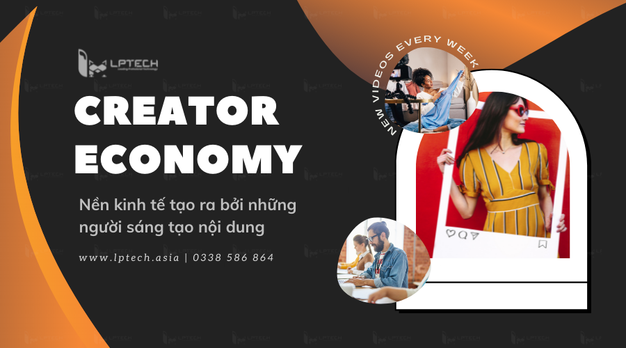 Creator Economy là gì? Vai trò của Creator Economy trong thời đại mới