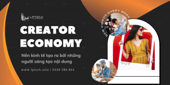 Creator Economy là gì? Vai trò của Creator Economy trong thời đại mới