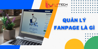 Quản lý fanpage là gì? Bí quyết quản lý fanpage bằng công cụ hiệu quả
