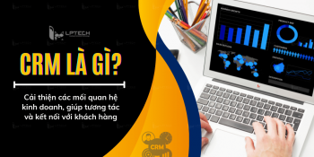 CRM là gì? Chức năng và tầm quan trọng của CRM đối với doanh nghiệp
