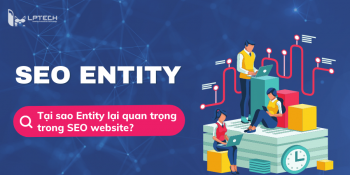 Entity là gì? Tại sao Entity lại quan trọng trong SEO website?