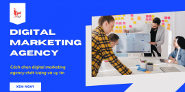 Cách chọn digital marketing agency chất lượng và uy tín