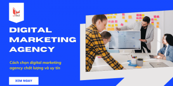 Cách chọn digital marketing agency chất lượng và uy tín