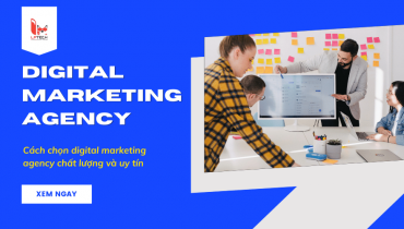 Cách chọn digital marketing agency chất lượng và uy tín