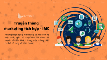 Truyền thông marketing tích hợp - IMC và những chú ý quan trọng