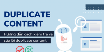 Duplicate Content là gì? Hướng dẫn cách kiểm tra và sửa lỗi