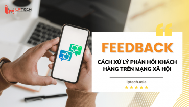 Feedback là gì? Cách xử lý các phản hồi khách hàng trên mạng xã hội 