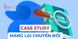 Case Study là gì? Cách trình bày một Case Study có thể chuyển đổi