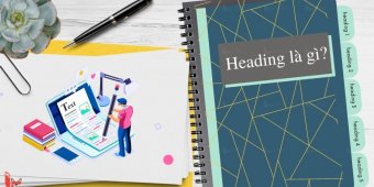 Heading là gì? Cách tối ưu heading chuẩn SEO tốt nhất