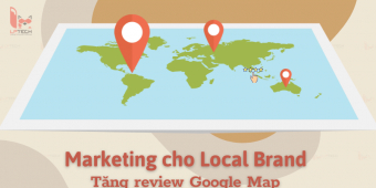 Marketing cho Local Brand: Tăng review Google Map như thế nào?