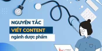 7 nguyên tắc cần nằm lòng khi viết content ngành Dược phẩm