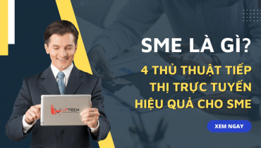 SME là gì? 4 thủ thuật tiếp thị trực tuyến hiệu quả dành cho SME
