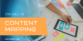 Content Mapping là gì? Cách phân phối nội dung "đúng người đúng thời điểm"
