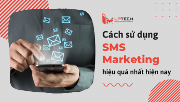 Mách bạn các cách sử dụng SMS Marketing cực kỳ hiệu quả