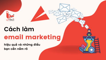 Cách làm email marketing hiệu quả và những điều mà bạn cần nắm rõ