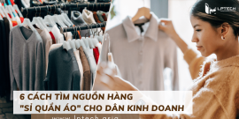 6 Cách tìm nguồn hàng sỉ quần áo cho dân kinh doanh