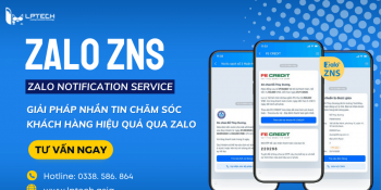 Dịch vụ ZNS (Zalo Notification Service): Chăm sóc KH qua tin nhắn Zalo