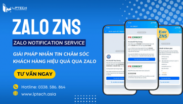 Dịch vụ ZNS (Zalo Notification Service): Chăm sóc KH qua tin nhắn Zalo