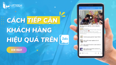 Cách tiếp cận khách hàng hiệu quả trên Zalo cho doanh nghiệp
