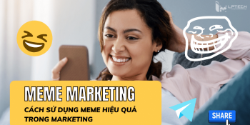 Meme marketing là gì? Cách sử dụng meme hiệu quả trong Marketing 