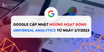 Google cập nhật ngừng hoạt động Google Analytics (UA) từ ngày 1/7/2023