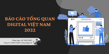 Báo cáo tổng quan thị trường Digital Việt Nam Năm 2022